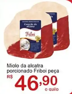 Giga AtacadoOFFLINE Miolo da alcatra porcionado Friboi peça oferta