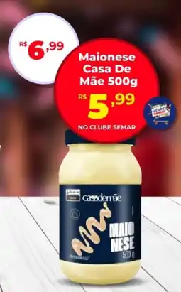 Semar Supermercado Maionese Casa De Mãe oferta