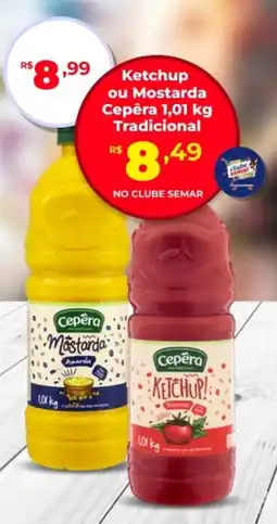 Semar Supermercado Ketchup ou Mostarda Cepêra Tradicional oferta