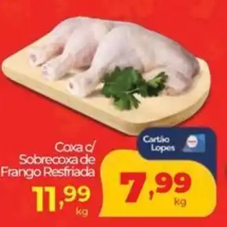 Lopes Supermercados Coxa c/ Sobrecoxa de Frango Resfriada oferta