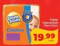 Lopes Supermercados Fralda Descartável Pom Pom oferta