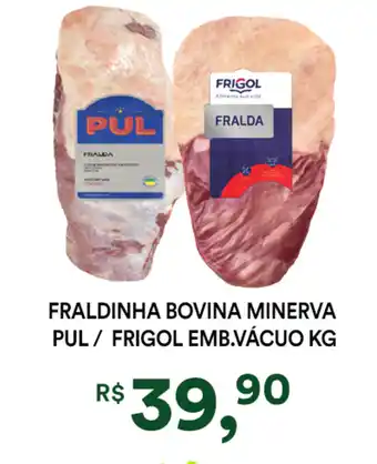 Supermercado Porecatu FRALDINHA BOVINA MINERVA PUL/FRIGOL EMB.VÁCUO oferta