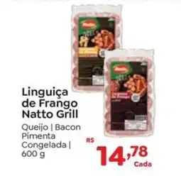 Novo Atacarejo Linguiça de Frango Natto Grill oferta