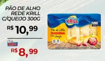 Rede Krill Pão de alho rede krill c/queijo oferta