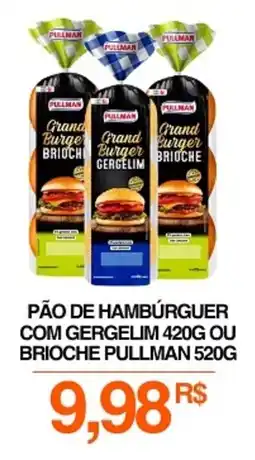 Mercadão Atacadista Pão de hambúrguer com gergelim  ou brioche pullman oferta