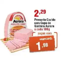 Veran Supermercados Presunto Cozido sem Capa de Gordura Aurora a cada oferta