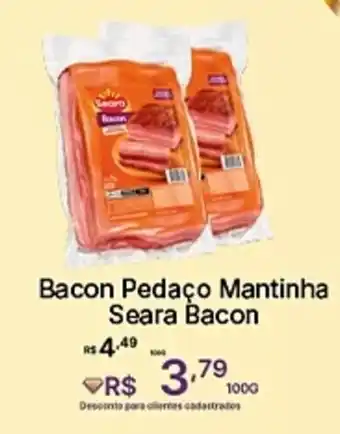 Super Lagoa Bacon Pedaço Mantinha Seara Bacon oferta