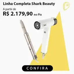 Fast Shop Linha Completa Shark Beauty oferta