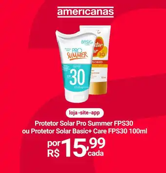 Lojas Americanas Protetor Solar Pro Summer FPS30 ou Protetor Solar Basic+ Care FPS30 oferta