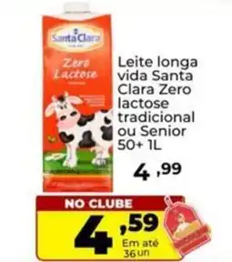 Super Nicolini Leite longa vida Santa Clara Zero lactose tradicional ou Senior 50+ oferta