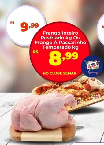 Semar Supermercado Frango Inteiro Resfriado Ou Frango À Passarinho Temperado oferta