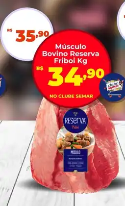 Semar Supermercado Músculo Bovino Reserva Friboi oferta