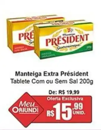 Oriundi Manteiga Extra Président Tablete Com ou Sem Sal oferta