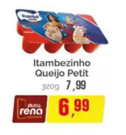 Supermercados Rena Itambezinho Queijo Petit oferta