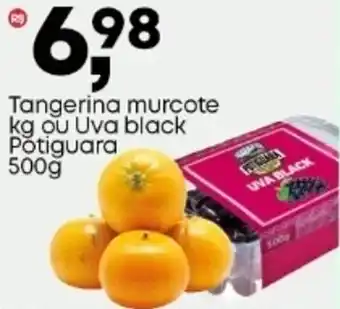 Frangolândia Tangerina murcote kg ou Uva black Potiguara oferta