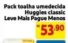 Extra Huggies - pack toalha umedecida classic leve mais pague menos oferta