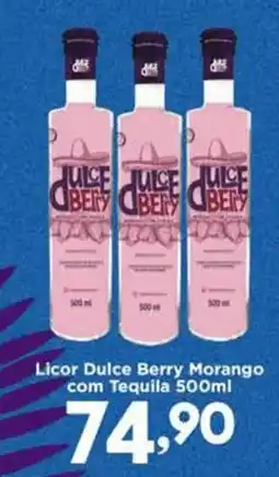 Confiança Supermercados Licor Dulce Berry Morango com Tequila oferta