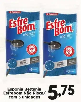 Confiança Supermercados Esponja Bettanin Esfrebom Não Risca oferta