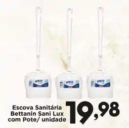 Confiança Supermercados Escova Sanitária Bettanin Sani Lux com Pote/unidade oferta