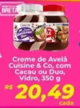 Supermercados Bretas Creme de Avelã Cuisine & Co, com Cacau ou Duo, Vidro, oferta