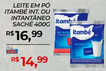 Rede Krill Leite em pó itambé int. ou intantâneo sachê oferta