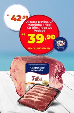 Semar Supermercado Alcatra Bovina C/ Maminha Friboi Bife, Peça Ou Pedaço oferta