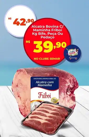 Semar Supermercado Alcatra Bovina C/ Maminha Friboi Bife, Peça Ou Pedaço oferta