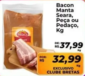 Supermercados Bretas Bacon Manta Seara, Peça ou Pedaço, oferta