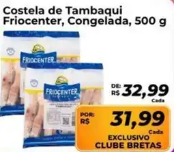 Supermercados Bretas Costela de Tambaqui Friocenter, Congelada, oferta