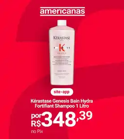 Lojas Americanas Kérastase Genesis Bain Hydra Fortifiant Shampoo oferta