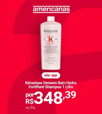 Lojas Americanas Kérastase Genesis Bain Hydra Fortifiant Shampoo oferta