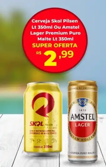 Semar Supermercado Cerveja Skol Pilsen Lt Ou Amstel Lager Premium Puro Malte Lt oferta