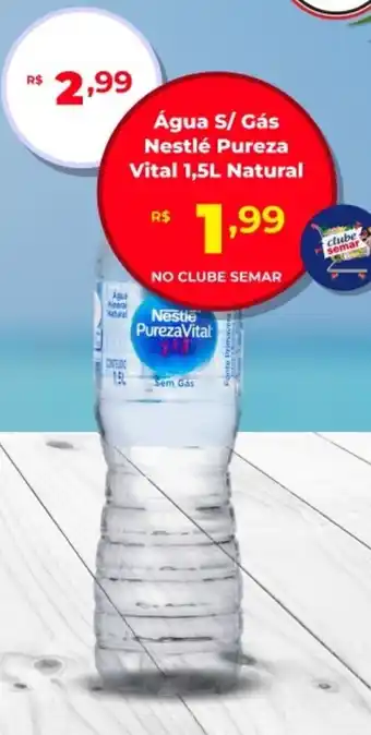 Semar Supermercado Água S/ Gás Nestlé Pureza Vital  Natural oferta