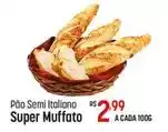 Muffato Pão semi italiano super muffato oferta