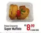 Muffato Peixe - peixe crocante super muffato oferta