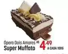 Muffato Ópera dois amores rs super muffato oferta