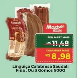 Mart Minas Linguiça Calabresa Saudali Fina, Ou 3 Gomos oferta