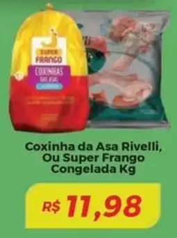 Mart Minas Coxinha da Asa Rivelli, Ou Super Frango Congelada oferta