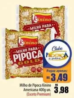 Proença Supermercados Milho de Pipoca Kinino Americana oferta