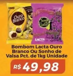 Mart Minas Bombom Lacta Ouro Branco Ou Sonho de Valsa Pct. de Unidade oferta