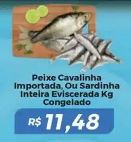 Mart Minas Peixe Cavalinha Importada, Ou Sardinha Inteira Eviscerada Congelado oferta