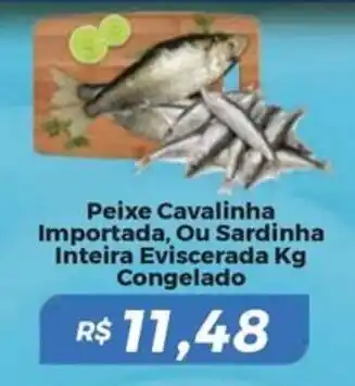 Mart Minas Peixe Cavalinha Importada, Ou Sardinha Inteira Eviscerada Congelado oferta