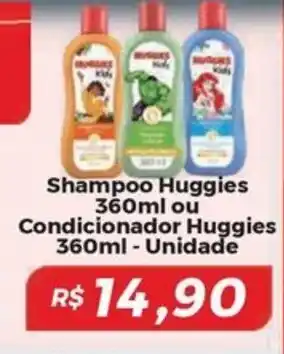 Mart Minas Shampoo Huggies ou Condicionador Huggies oferta