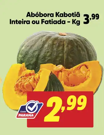 Supermercado Paraná Abóbora Kabotiã Inteira ou Fatiada oferta