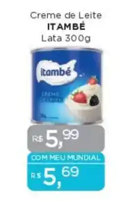 Supermercados Mundial Creme de Leite ITAMBÉ Lata oferta