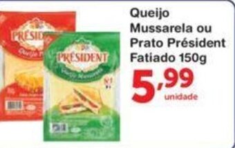 Roldão Queijo Mussarela ou Prato President Fatiado 150g oferta