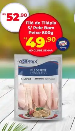 Semar Supermercado Filé de Tilápia S/ Pele Bom Peixe oferta