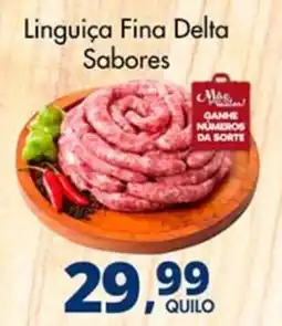 Delta Supermercados Linguiça Fina Delta Sabores oferta