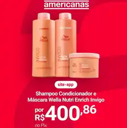 Lojas Americanas Wella - shampoo condicionador e máscara nutri enrich invigo oferta