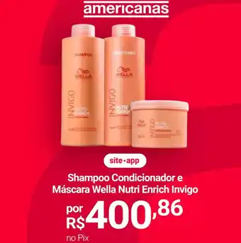 Lojas Americanas Wella - shampoo condicionador e máscara nutri enrich invigo oferta